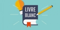 Le livre blanc : À quoi sert-il ?